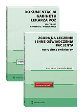 PAKIET: Dokumentacja gabinetu lekarza POZ. Wzory pism, komentarz i orzecznictwo + Zgoda na leczenie i inne oświadczenia pacjenta. Wzory pism z omówieniem